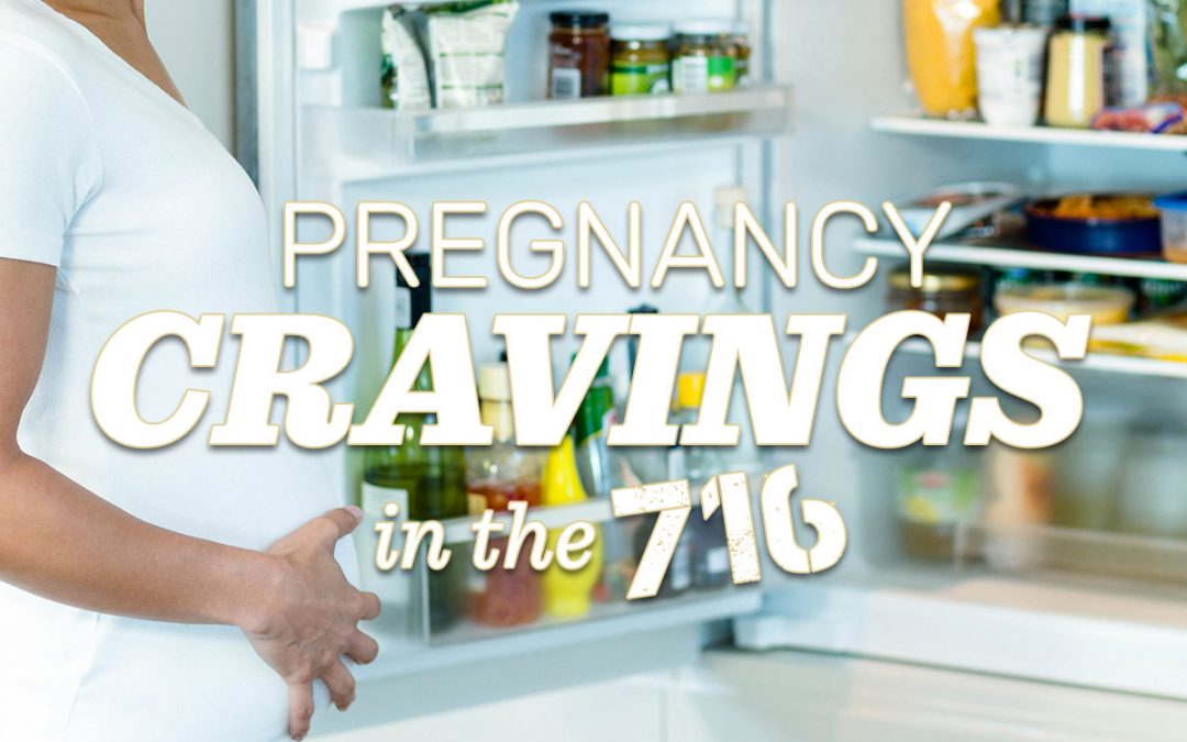 Pregnancy Cravings in the 716