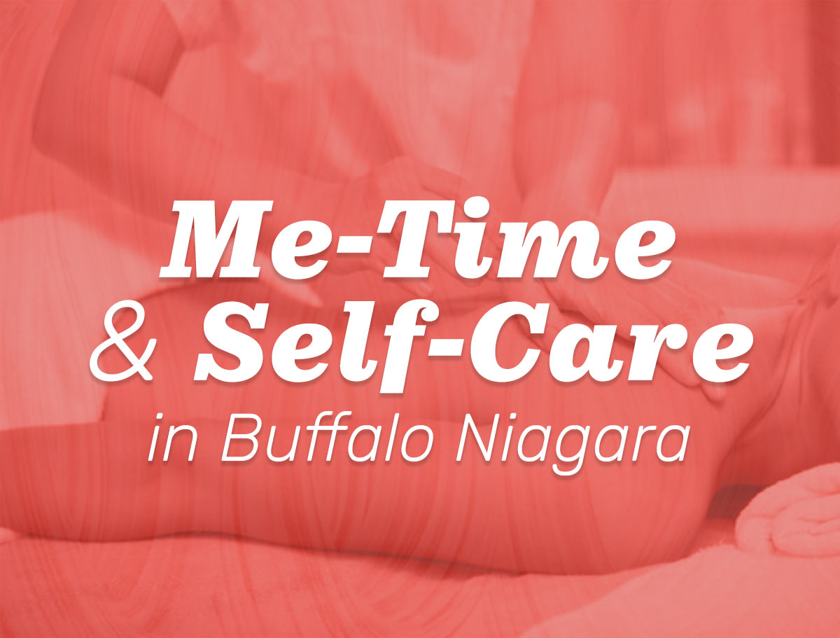 Me-Time & Self-Care in Buffalo Niagara